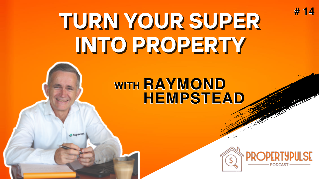 Episode 014: Turn Your Super Into Property - GCT Property